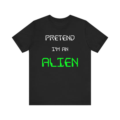 Pretend I'm An Alien Halloween T-Shirt