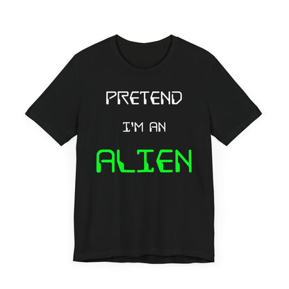 Pretend I'm An Alien Halloween T-Shirt