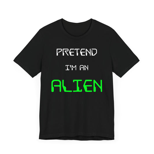 Pretend I'm An Alien Halloween T-Shirt